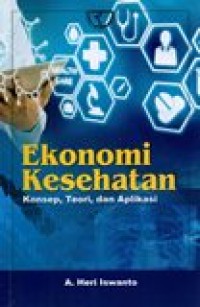 Image of EKONOMI KESEHATAN (KONSEP,TEORI, DAN APLIKASI)