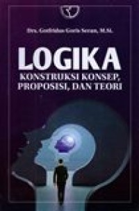 Image of LOGIKA (KONSTRUKSI KONSEP,PROPOSISI,DAN TEORI)