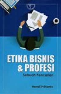 Image of ETIKA BISNIS DAN PROFESI (SEBUAH PENCARIAN)