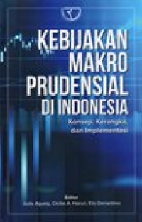 Image of KEBIJAKAN MAKRO PRUDENSIAL DI INDONESIA (KONSEP,KERANGKA,DAN IMPLEMENTASI)