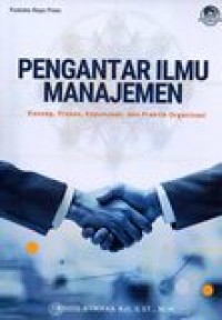 Image of PENGANTAR ILMU MANAJEMEN (KONSEP,PROSES,KEPUTUSAN,DAN PRAKTIK ORGANISASI