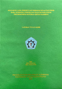 PENGARUH LAMA FERMENTASI TERHADAP KUALITAS UNSUR HARA NITROGEN, FOSFOR, DAN KALIUM PADA PUPUK TRICHOKOMPOS KOTORAN HEWAN KAMBING