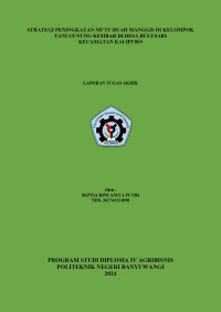 STRATEGI PENINGKATAN MUTU BUAH MANGGIS DI KELOMPOK TANI GUNUNG KEMBAR DI DESA BULUSARI \R\NKECAMATAN KALIPURO