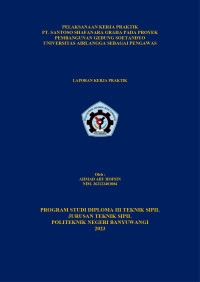 PELAKSANAAN KERJA PRAKTIK PT.SANTOSO SHAFANARA GRAHA PADA PROYEK PEMBANGUNAN GEDUNH SOETANDYO UNIVERSITAS AIRLANGGA SEBAGAI PENGAWAS