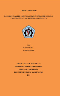 LAPORAN PRAKTEK LAPANGAN MAGANG MANDIRI SEBAGAI PAMANDU WISATA DI KUSUMA AGROWISATA