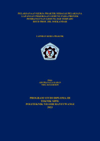 PELAKSANAAN KERJA PRAKTIK SEBAGAI PELAKSANA \R\NLAPANGAN PEKERJAAN GEDUNG PADA PROYEK \R\NPEMBANGUNAN GEDUNG IGD TERPADU \R\NRSUD PROF. DR. SOEKANDAR