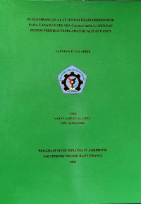 PENGEMBANGAN ALAT OTOMATISASI HIDROPONIK PADA TANAMAN SELADA (LACTUCA SATIVA L.) DENGAN SISTEM PREDIKSI PEMILAHAN KUALITAS PANEN