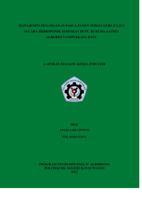 MANAJEMEN PENANGANAN PASCA PANEN TOMAT CERI JULIET SECARA HIDROPONIK SUBSTRAT DI PT. KUSUMA SATRIA AGMANAJEMEN PENANGANAN PASCA PANEN TOMAT CERI JULIET SECARA HIDROPONIK SUBSTRAT DI PT. KUSUMA SATRIA AGROBIO TANIPERKASA BATUROBIO TANIPERKASA BATU