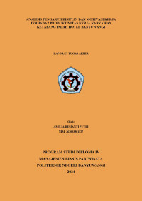 ANALISIS PENGARUH DISIPLIN DAN MOTIVASI KERJA TERHADAP PRODUKTIVITAS KERJA KARYAWAN KETAPANG INDAH HOTEL BANYUWANGI