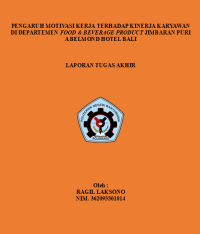 PENGARUH MOTIVASI KERJA TERHADAP KINERJA KARYAWAN\R\NPENGARUH MOTIVASI KERJA TERHADAP KINERJA KARYAWAN DI DEPARTEMEN FOOD & BEVERAGE PRODUCT JIMBARAN PURI A BELMOND HOTEL BALI