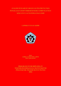 ANALISIS PENGARUH VARIASI GAS PELINDUNG PADA PENGELASAN GMAW TERHADAP HASIL SAMBUNGAN DAN KEKUATAN LAS MATERIAL BAJA SS400