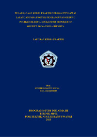 PELAKSANAAN KERJA PRAKTIK SEBAGAI PENGAWAS \R\NLAPANGAN PADA PROYEK PEMBANGUNAN GEDUNG \R\NPOLIKLINIK RSUD. SOEKANDAR MOJOKERTO\R\NOLEH PT. BANA INOVA BIKARYA\R\N