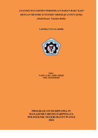 ANALISIS MANAJEMEN PERSEDIAAN BAHAN BAKU KAIN DENGAN METODE ECONOMIC ORDER QUANTITY (EOQ) (STUDI KASUS: TATZAKA BATIK)