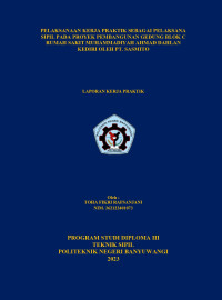 PELAKSANAAN KERJA PRAKTIK SEBAGAI PELAKSANA SIPIL PADA PROYEK PEMBANGUNAN GEDUNG BLOK C RUMAH SAKIT MUHAMMADIYAH AHMAD DAHLAN KEDIRI OLEH PT. SASMITO