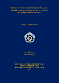 PELAKSANAAN KERJA PRAKTIK SEBAGAI PELAKSANA \R\NPROYEK PEMBANGUNAN GEDUNG HOTEL - MADIUN \R\NPT. SINAR WARINGIN ADIKARYA \R\N