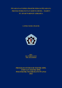 PELAKSANAAN KERJA PRAKTIK SEBAGAI PELAKSANA \R\NPROYEK PEMBANGUNAN GEDUNG HOTEL - MADIUN \R\NPT. SINAR WARINGIN ADIKARYA \R\N