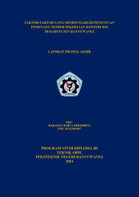 FAKTOR-FAKTOR YANG MEMPENGARUHI PENENTUAN PEMENANG TENDER PEKERJAAN KONSTRUKSI DI KABUPATEN BANYUWANGI