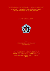 ANALISIS KEKUATAN BEARING PADA MESIN GRANULATOR TERHADAP PEMBEBANAN STATIS MENGGUNAKAN METODE FINITE ELEMENT ANALYSIS (FEA)