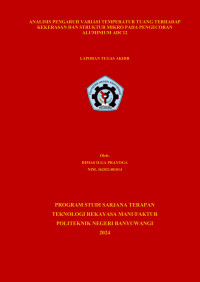 ANALISIS PENGARUH VARIASI TEMPERATUR TUANG TERHADAP KEKERASAN DAN STRUKTUR MIKRO PADA PENGECORAN ALUMINIUM ADC12