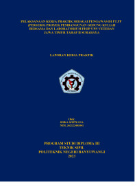 KERJA PRAKTIK SEBAGAI PENGAWAS DI PT PP PERSERO PROYEK PEMBANGUNAN GEDUNG KULIAH BERSAMA DAN LABORATORIUM FISIP UPN VETERAN JAWA TIMUR TAHAP II SURABAYA
