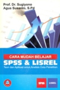 CARA MUDAH BELAJAR SPSS DAN LISREL TEORI DAN APLIKASI UNTUK ANALISIS DATA PENELITIAN