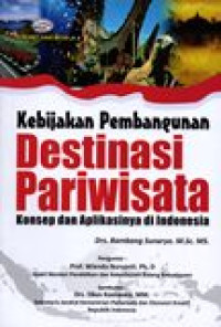 KEBIJAKAN PEMBANGUNAN DESTINASI PARIWISATA; KONSEP DAN APLIKASINYA DI INDONESIA